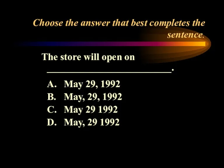 Choose the answer that best completes the sentence. The store will open