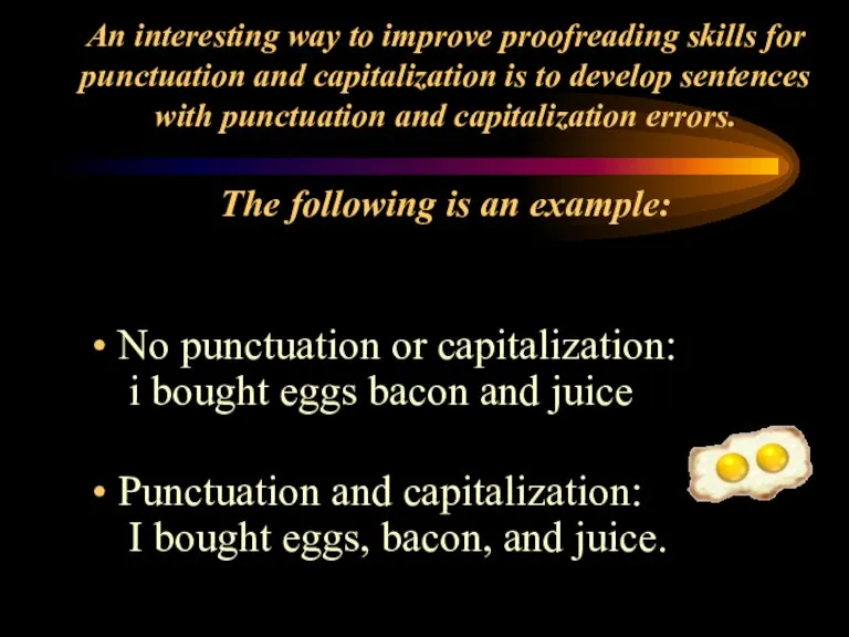 An interesting way to improve proofreading skills for punctuation and capitalization is