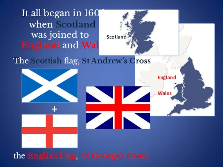 It all began in 1606 when Scotland was joined to England and