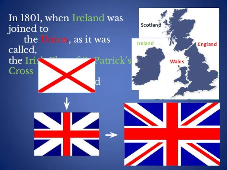 In 1801, when Ireland was joined to the Union, as it was