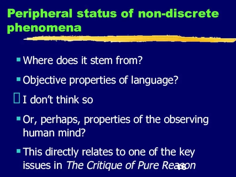 Peripheral status of non-discrete phenomena Where does it stem from? Objective properties