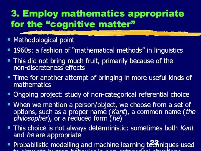 3. Employ mathematics appropriate for the “cognitive matter” Methodological point 1960s: a
