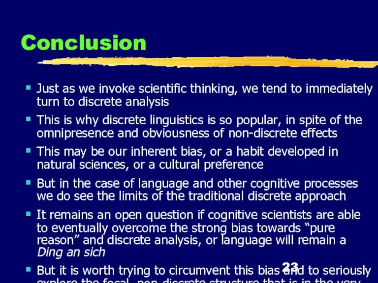 Conclusion Just as we invoke scientific thinking, we tend to immediately turn