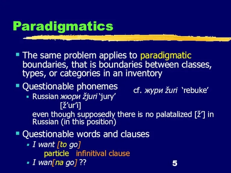Paradigmatics The same problem applies to paradigmatic boundaries, that is boundaries between
