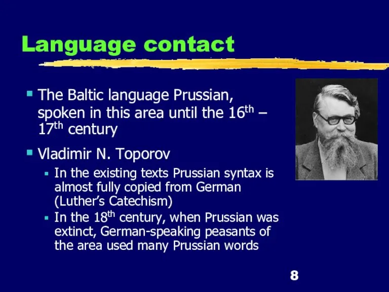 Language contact The Baltic language Prussian, spoken in this area until the