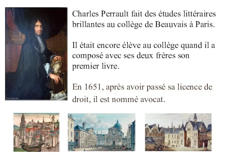 Charles Perrault fait des études littéraires brillantes au collège de Beauvais à