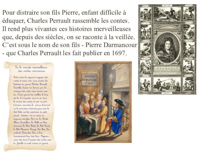 Pour distraire son fils Pierre, enfant difficile à éduquer, Charles Perrault rassemble