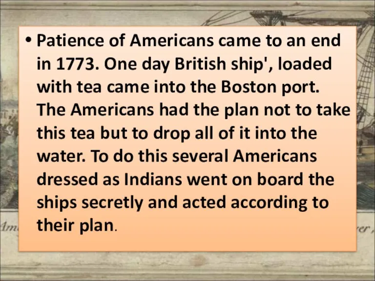 Patience of Americans came to an end in 1773. One day British