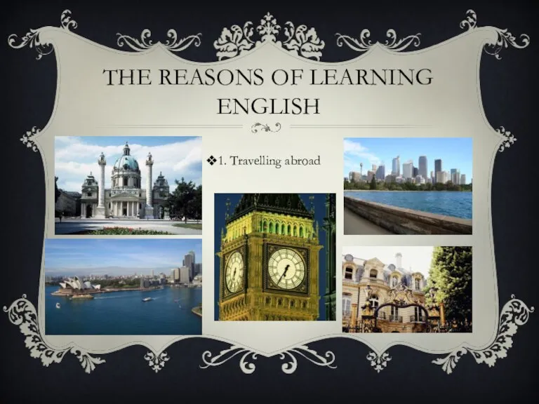 THE REASONS OF LEARNING ENGLISH 1. Travelling abroad