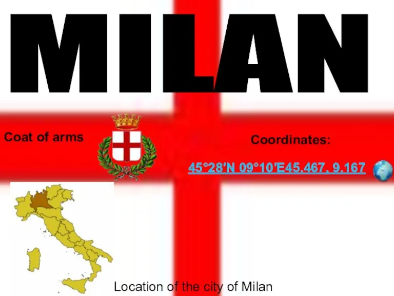 Coat of arms Location of the city of Milan Coordinates: 45°28′N 09°10′E45.467, 9.167 MILAN