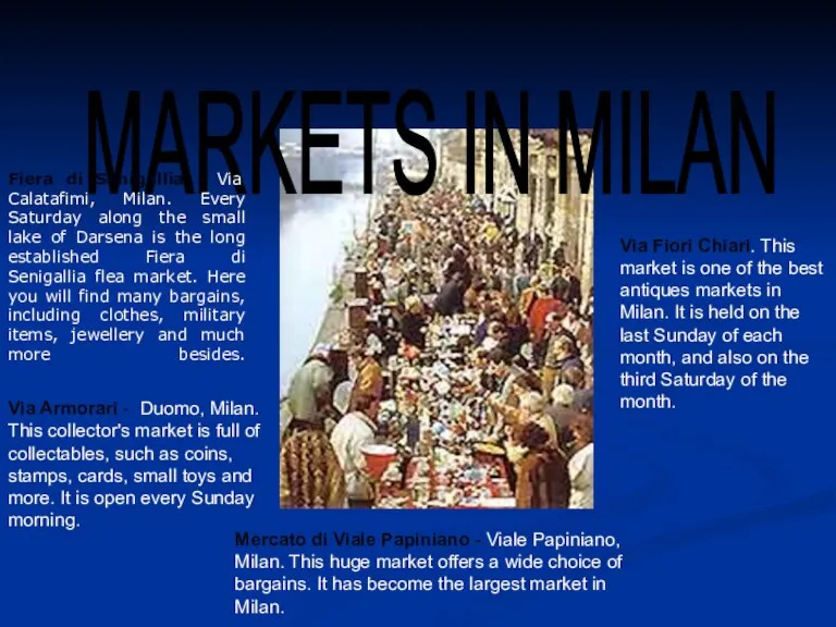 MARKETS IN MILAN Fiera di Senigallia - Via Calatafimi, Milan. Every Saturday