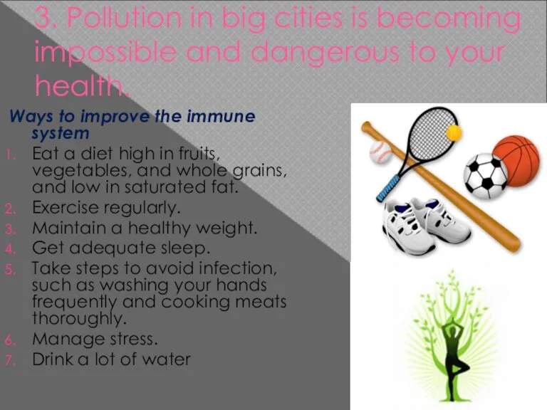 3. Pollution in big cities is becoming impossible and dangerous to your