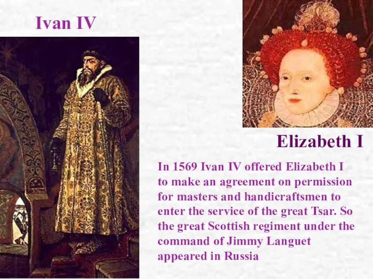 Ivan IV Elizabeth I In 1569 Ivan IV offered Elizabeth I to