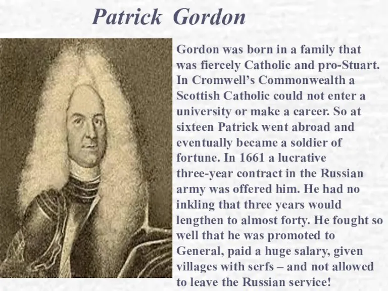 Patrick Gordon Gordon was born in a family that was fiercely Catholic