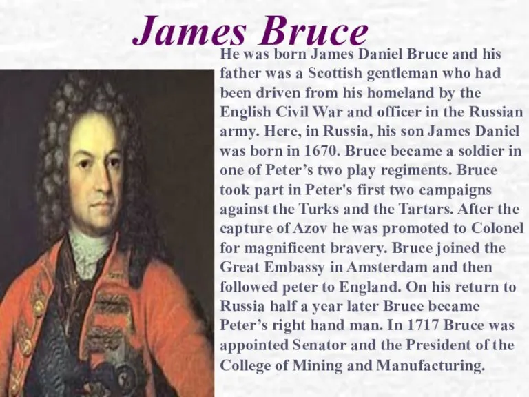 James Bruce He was born James Daniel Bruce and his father was