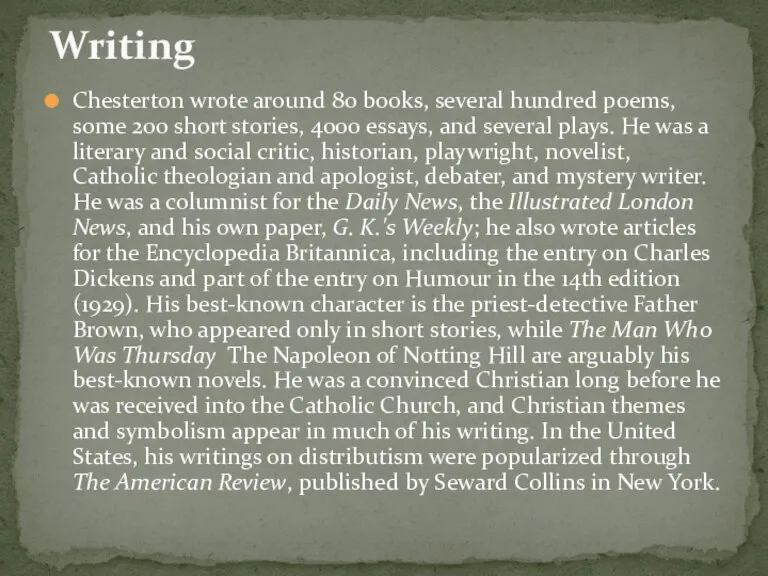 Chesterton wrote around 80 books, several hundred poems, some 200 short stories,