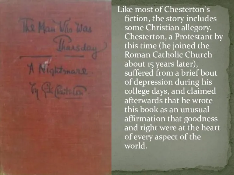 Like most of Chesterton's fiction, the story includes some Christian allegory. Chesterton,