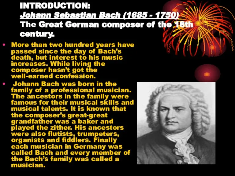 INTRODUCTION: Johann Sebastian Bach (1685 - 1750) The Great German composer of