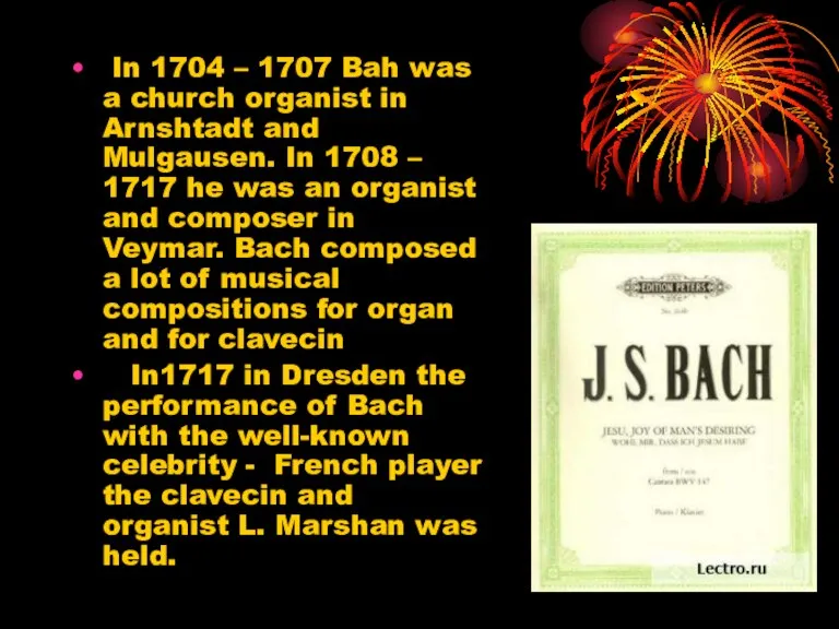 In 1704 – 1707 Bah was a church organist in Arnshtadt and