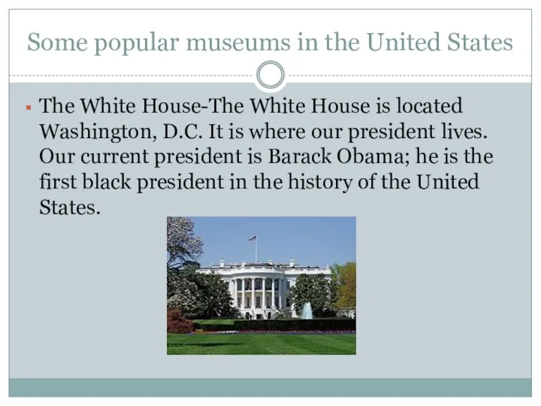 Some popular museums in the United States The White House-The White House