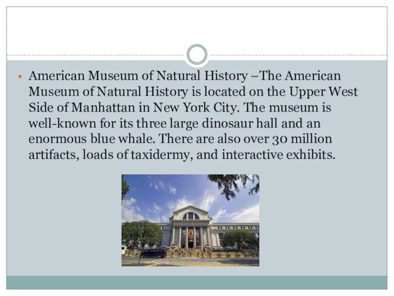 American Museum of Natural History –The American Museum of Natural History is