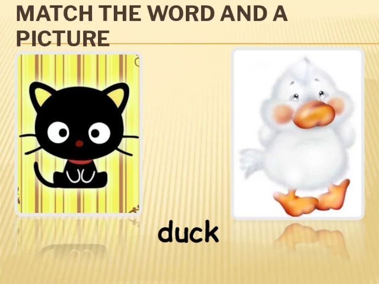 MATCH THE WORD AND A PICTURE duck