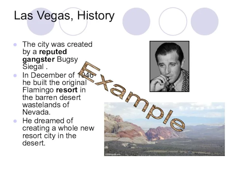 Las Vegas, History The city was created by a reputed gangster Bugsy