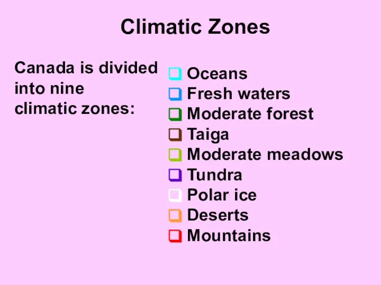 Climatic Zones Oceans Fresh waters Moderate forest Taiga Moderate meadows Tundra Polar