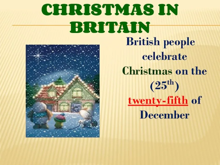 Christmas in Britain British people celebrate Christmas on the (25th) twenty-fifth of December