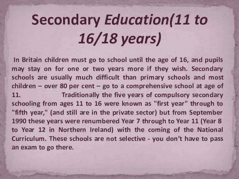 In Britain children must go to school until the age of 16,