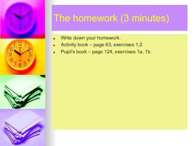 The homework (3 minutes) Write down your homework. Activity book – page