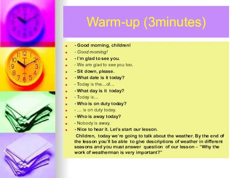 Warm-up (3minutes) - Good morning, children! - Good morning! - I’m glad