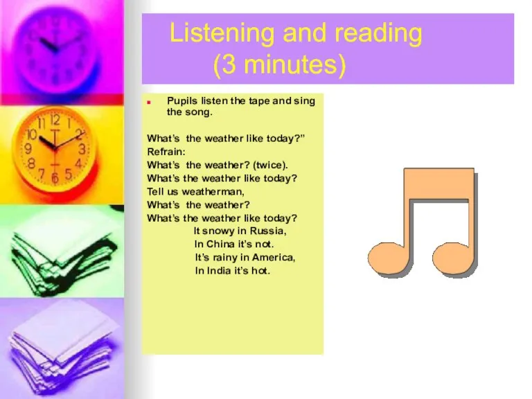 Listening and reading (3 minutes) Pupils listen the tape and sing the