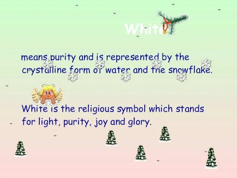 White means purity and is represented by the crystalline form of water