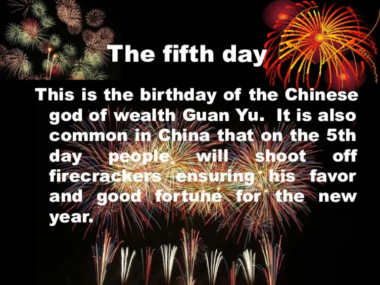 The fifth day This is the birthday of the Chinese god of