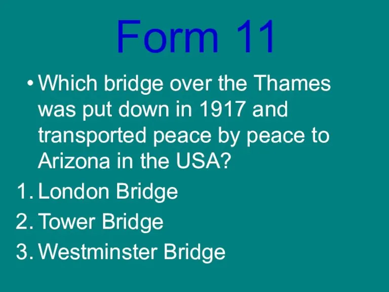 Form 11 Which bridge over the Thames was put down in 1917