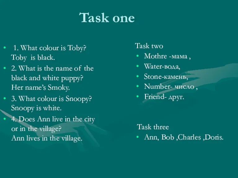 Task one 1. What colour is Toby? Toby is black. 2. What