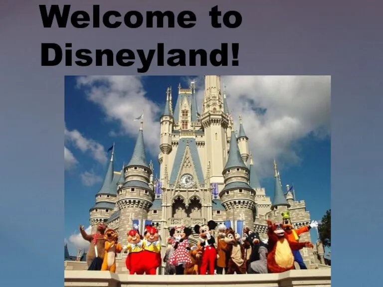 Welcome to Disneyland!