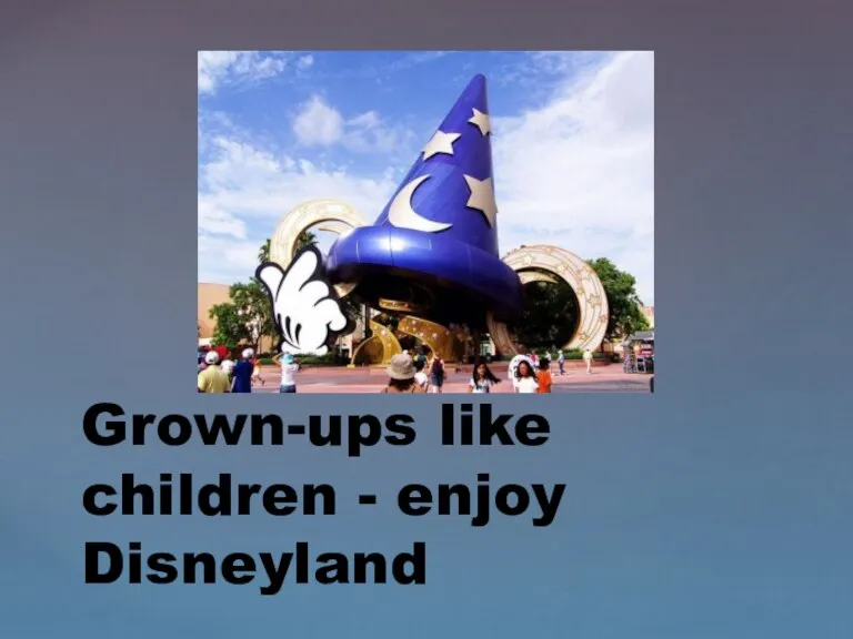 Grown-ups like children - enjoy Disneyland