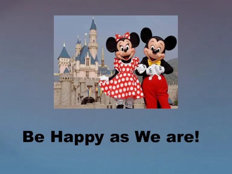 Be Happy as We are!