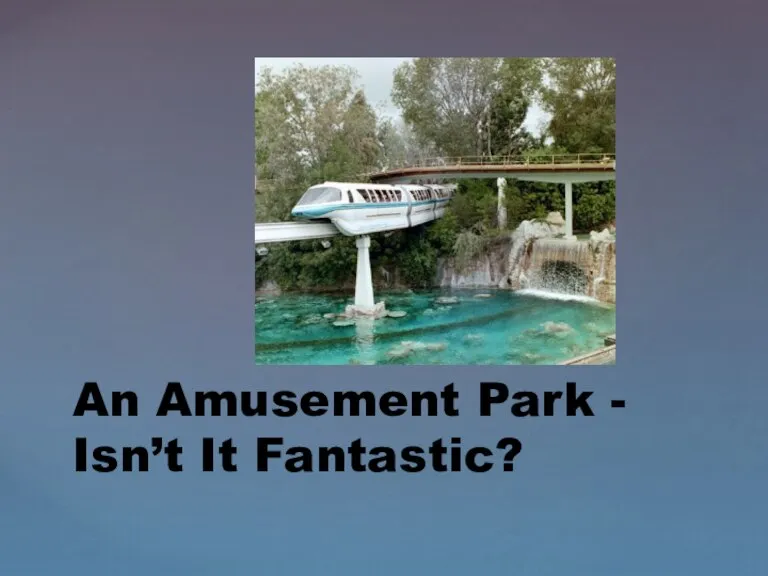 An Amusement Park - Isn’t It Fantastic?