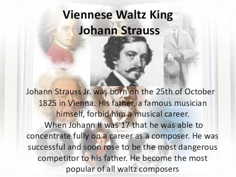 Viennese Waltz King Johann Strauss Johann Strauss Jr. was born on the