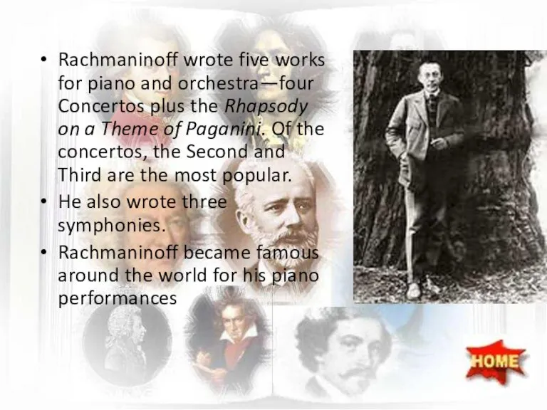 Rachmaninoff wrote five works for piano and orchestra—four Concertos plus the Rhapsody