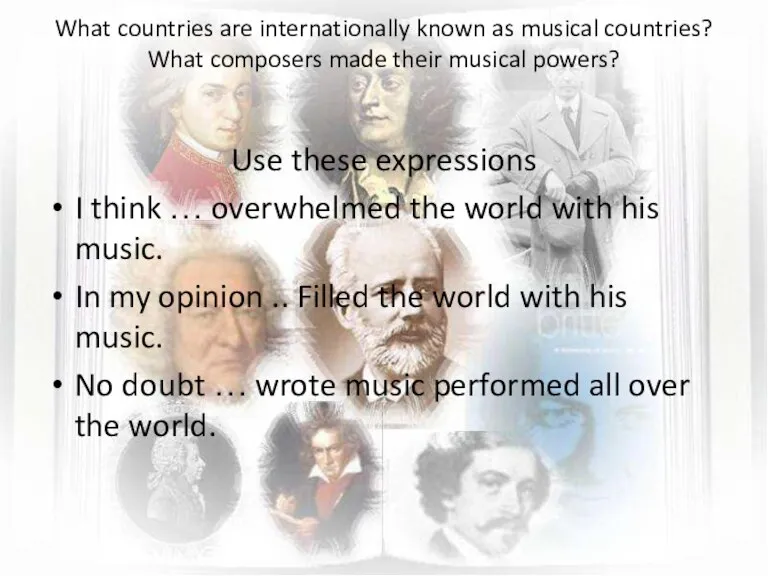 What countries are internationally known as musical countries? What composers made their
