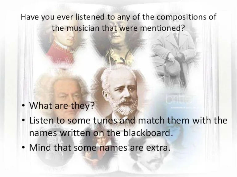 Have you ever listened to any of the compositions of the musician