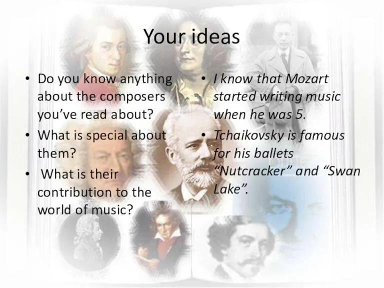 Your ideas Do you know anything about the composers you’ve read about?