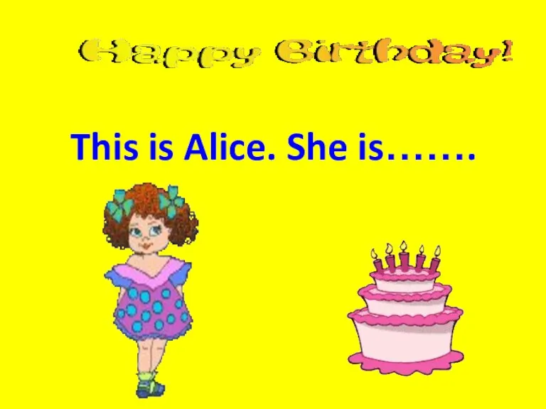 This is Alice. She is…….