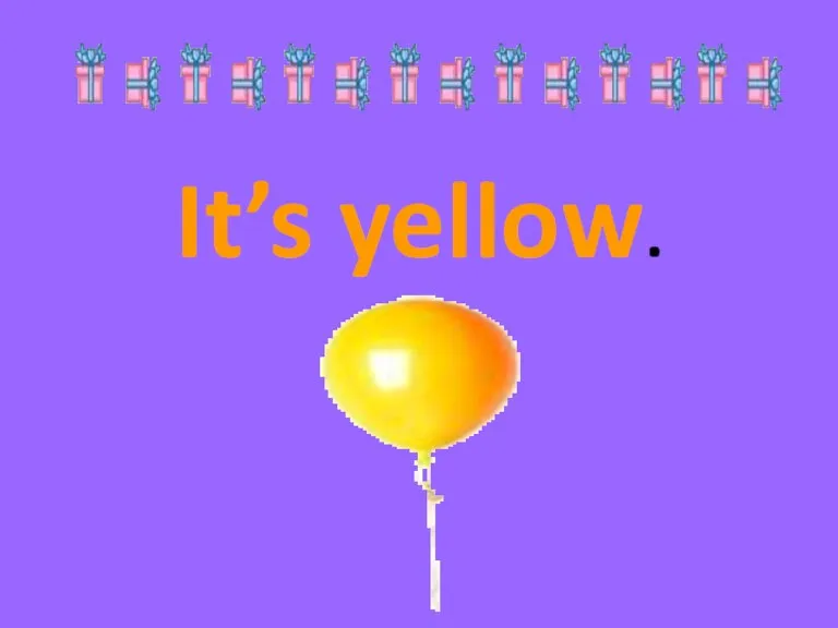 It’s yellow.