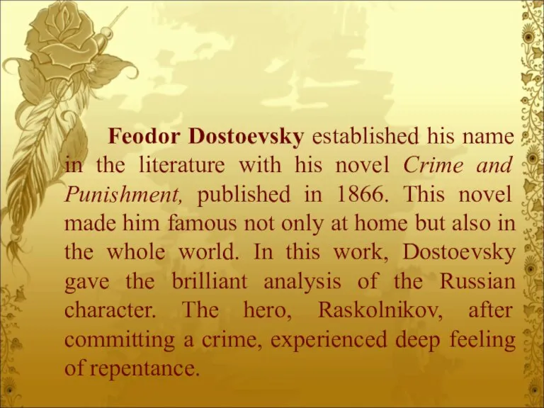 Feodor Dostoevsky established his name in the literature with his novel Crime