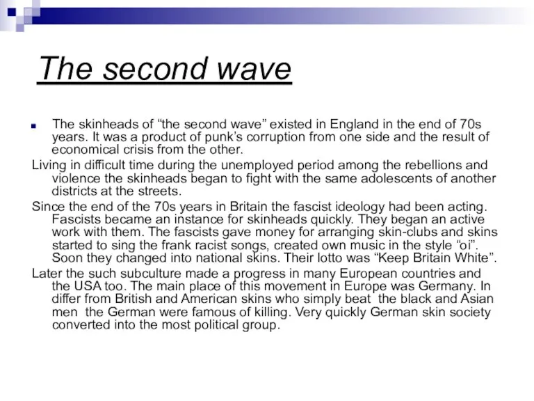 The second wave The skinheads of “the second wave” existed in England